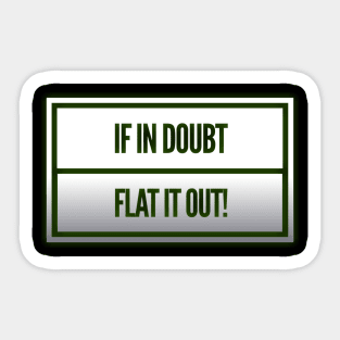 If In Doubt, Flat It Out! Sticker